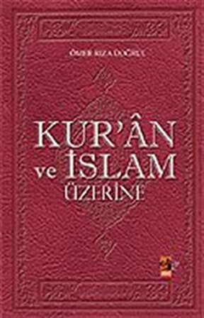 Kur'an ve İslam Üzerine / Ömer Rıza Doğrul