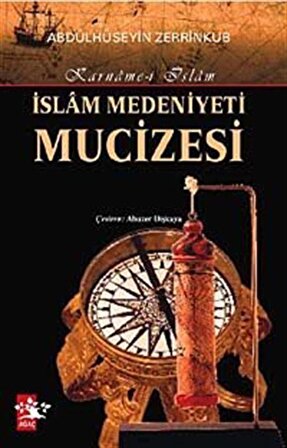 İslam Medeniyeti Mucizesi & Karname-i İslam / Abdülhüseyin Zerrinkub