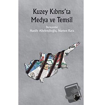 Kuzey Kıbrıs’ta Medya ve Temsil / Dipnot Yayınları / Hanife Aliefendioğlu,Nurten