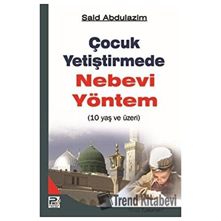 Çocuk Yetiştirmede Nebevi Yöntem (10 Yaş ve Üzeri) / Karınca & Polen Yayınları /