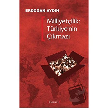 Milliyetçilik: Türkiye’nin Çıkmazı / Kırmızı Yayınları / Erdoğan Aydın