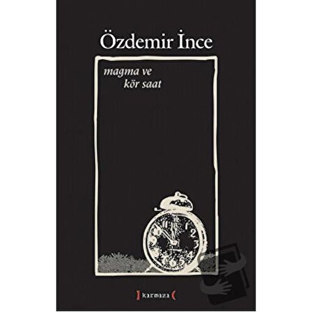 Magma ve Kör Saat / Kırmızı Yayınları / Özdemir İnce