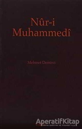 Nur-i Muhammedi - Mehmet Demirci - Kitabevi Yayınları
