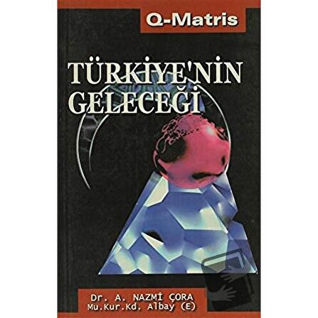 Türkiye’nin Geleceği / Q Matris Yayınları / A. Nazmi Çora