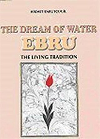 The Dream Of Water Ebru/The Living Tradition / Hikmet Barutcugil