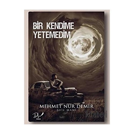 Bir Kendime Yetemedim / Mehmet Nur Demir