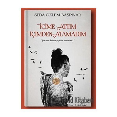 İçime Attım İçimden Atamadım / Seda Özlem Başpınar