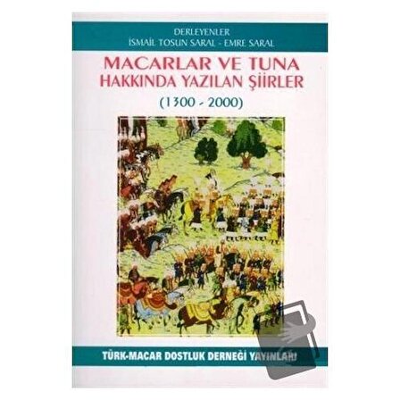Macarlar ve Tuna Hakkında Yazılan Şiirler (1300 2000) / Türk Macar Dostluk Derneği /