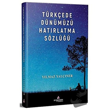 Türkçede Dünümüzü Hatırlatma Sözlüğü (Ciltli) / Erguvan Yayınevi / Yılmaz