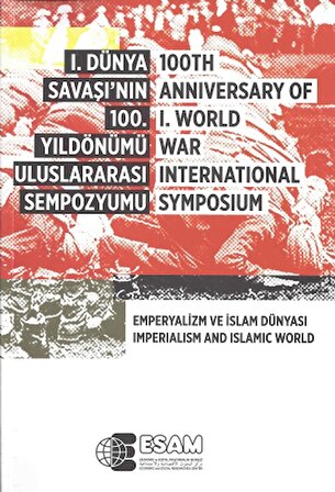 1. Dünya Savaşı’nın 100. Yıldönümü Uluslararası Sempozyumu / 100TH Anniversary Of 1.World War İnternational Symposium