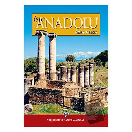 İşte Anadolu / Arkeoloji ve Sanat Yayınları / Ömer Tuncer