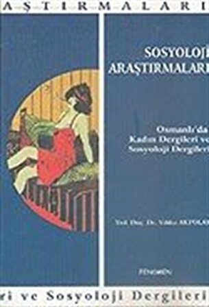 Sosyoloji Araştırmaları/Osmanlı'da Kadın Dergileri ve Sosyoloji Dergileri / Dr. Yıldız Akpolat