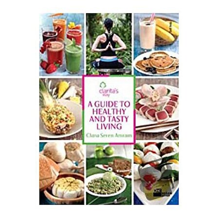 A Guide To Healthy And Tasty Living / Doğan Kitap / Clara Seren Amram