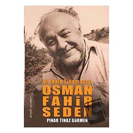 Bir Halk Sinemacısı Osman Fahir Seden / Dergah Yayınları / Pınar Tınaz Gürmen