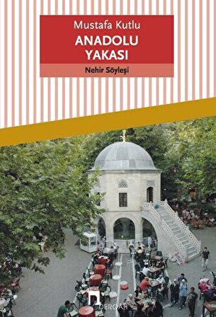 Anadolu Yakası - Mustafa Kutlu - Dergah Yayınları