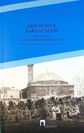 Erzurum'un Kara Günleri / Tellibeyzade Hacı Faruk Efendi