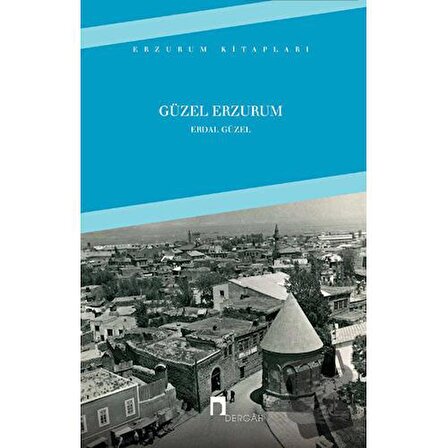 Güzel Erzurum / Dergah Yayınları / Erdal Güzel