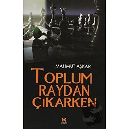 Toplum Raydan Çıkarken / Birun Kültür Sanat Yayıncılık / Mahmut Aşkar