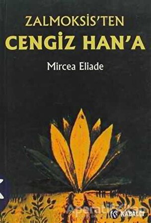 Zalmoksis’ten Cengiz Han’a - Mircea Eliade - Kabalcı Yayınevi