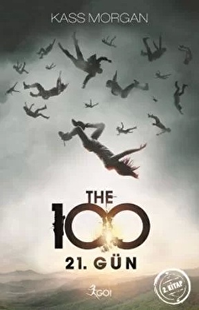 The 100 - 2. Kitap : 21. Gün - Kass Morgan - GO! Kitap