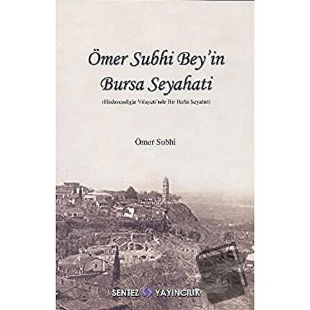 Ömer Subhi Bey’in Bursa Seyahati / Sentez Yayınları / Ömer Subhi