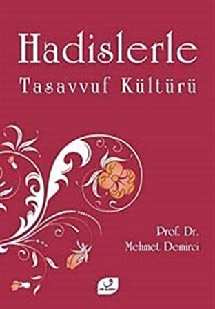 Hadislerle Tasavvuf Kültürü / Prof. Dr. Mehmet Demirci