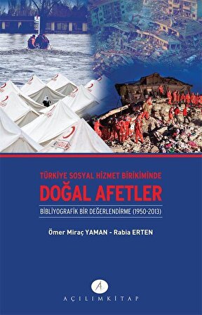 Türkiye Sosyal Hizmet Birikiminde Doğal Afetler & Bibliyografik Bir Değerlendirme (1950-2013) / Ömer Miraç Yaman