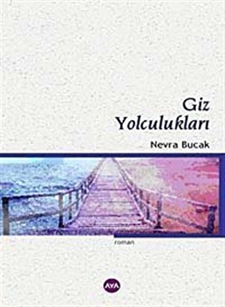 Giz Yolculukları / Nevra Bucak