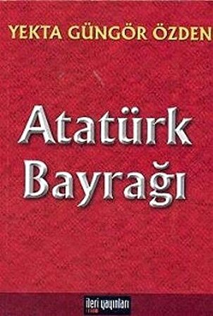 Atatürk Bayrağı / Yekta Güngör Özden