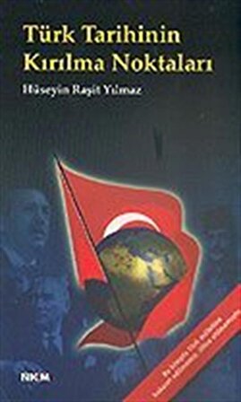 Türk Tarihinin Kırılma Noktaları / Hüseyin Raşit Yılmaz