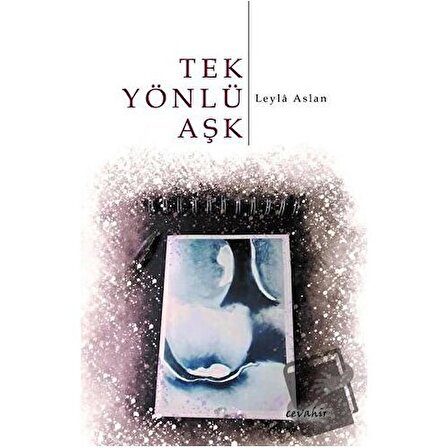 Tek Yönlü Aşk / Cevahir Yayınları / Leyla Aslan