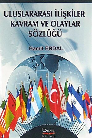 Uluslararası İlişkiler Kavram ve Olaylar Sözlüğü / Hamit Erdal