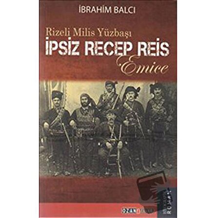Rizeli Milis Yüzbaşı İpsiz Recep Reis / Ozan Yayıncılık / İbrahim Balcı