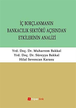 İç Borçlanmanın Bankacılık Sektörü Açısından Etkilerinin Analizi / Dr. Süreyya Bakkal