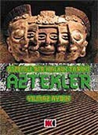 Gizemli Bir Halkın Tarihi Aztekler / Yılmaz Aydın