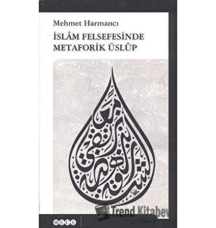 İslam Felsefesinde Metaforik Üslup / Mehmet Harmancı