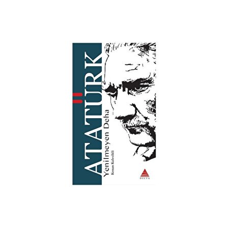 Yenilmeyen Deha Atatürk - Kenan Kalecikli - Delta Kültür Yayınevi