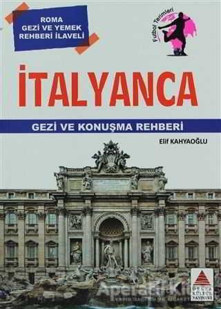 İtalyanca Gezi ve Konuşma Rehberi - Elif Kahyaoğlu - Delta Kültür Yayınevi