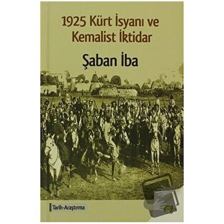 1925 Kürt İsyanı ve Kemalist İktidar / Aram Yayınları / Şaban İba
