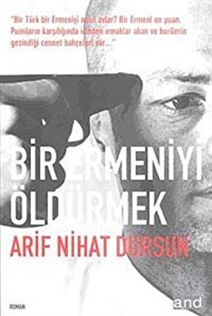 Bir Ermeniyi Öldürmek / Arif Nihat Dursun