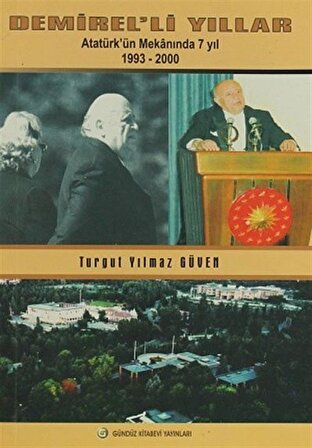 Demirel'li Yıllar & Atatürk'ün Mekanında 7 Yıl 1993-2000 / Turgut Yılmaz Güven