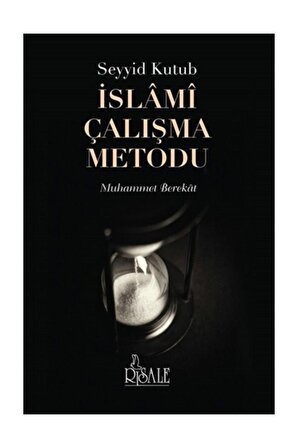 Seyyid Kutub İslami Çalışma Metodu - Muhammet Berekat