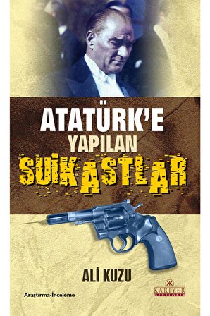 Atatürk’e Yapılan Suikastlar - Ali Kuzu