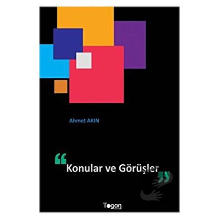 Konular ve Görüşler / Togan Yayıncılık / Ahmet Akın