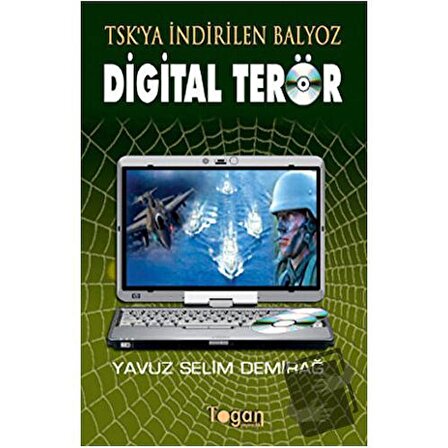 Digital Terör  TSK’ya İndirilen Balyoz / Togan Yayıncılık / Yavuz Selim Demirağ