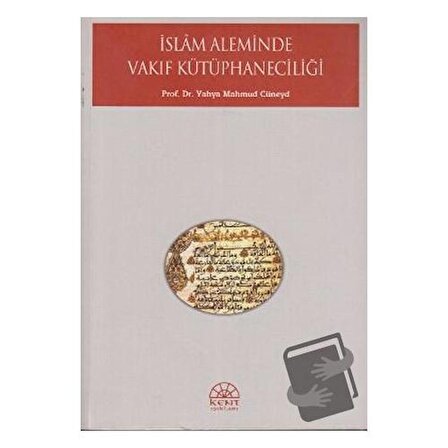 İslam Aleminde Vakıf Kütüphaneciliği / Kent Işıkları Yayınları / Yahya Mahmud