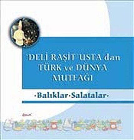 Balıklar Salatalar & Deli Raşit Usta'dan Türk ve Dünya Mutfağı / Raşit Doğruer
