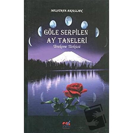 Göle Serpilen Ay Taneleri / Emin Yayınları / Mustafa Akaslan