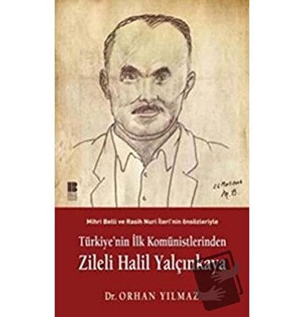Türkiye’nin İlk Komünistlerinden Zileli Halil Yalçınkaya / Bilge Kültür Sanat /