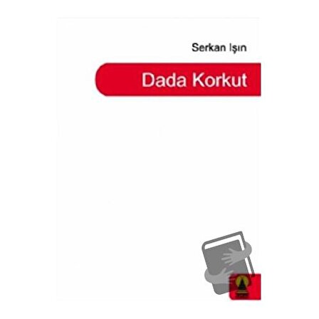 Dada Korkut / Ebabil Yayınları / Serkan Işın